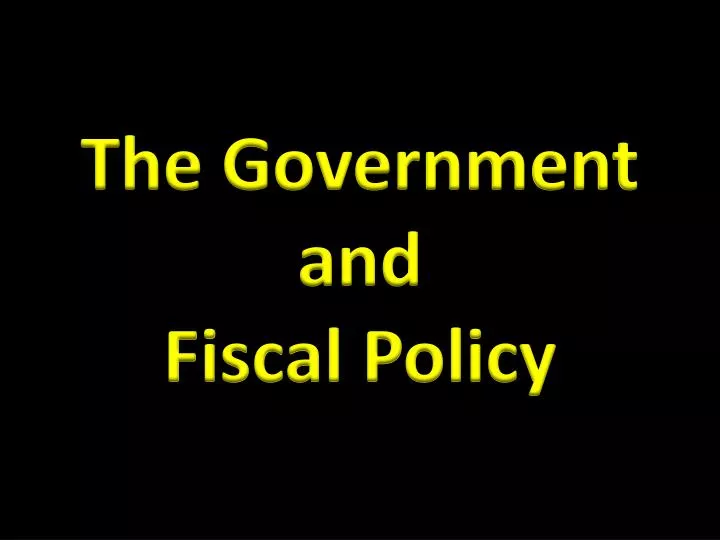 the government and fiscal policy