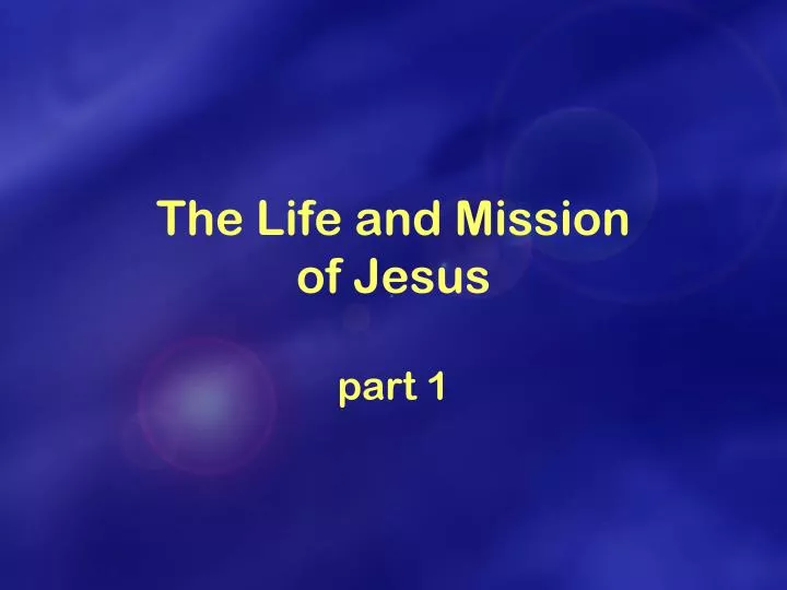 the life and mission of jesus part 1