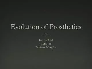 Evolution of Prosthetics