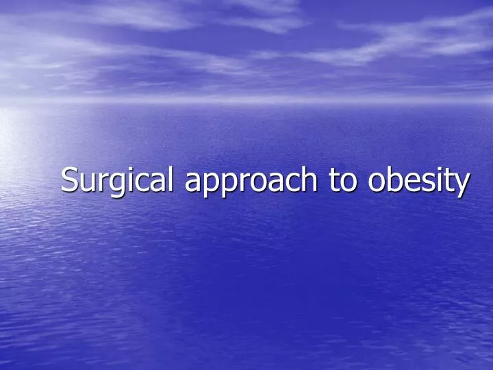 surgical approach to obesity