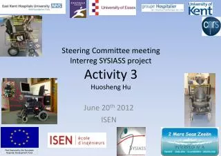 Steering Committee meeting Interreg SYSIASS project Activity 3 Huosheng Hu