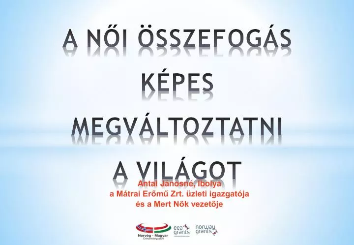 a n i sszefog s k pes megv ltoztatni a vil got