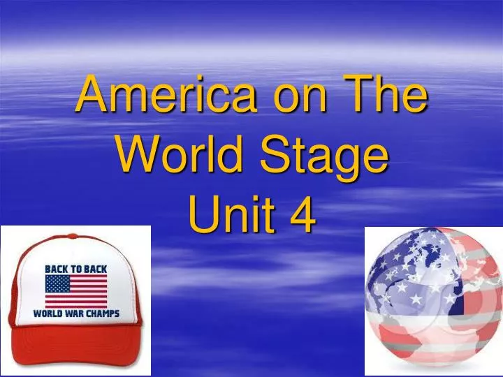 america on the world stage unit 4