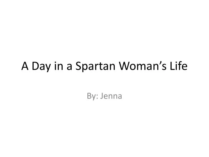 a day in a spartan woman s life