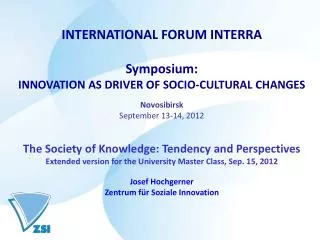 INTERNATIONAL FORUM INTERRA Symposium: INNOVATION AS DRIVER OF SOCIO-CULTURAL CHANGES Novosibirsk