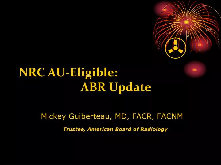 nrc au eligible abr update mickey guiberteau md facr facnm trustee american board of radiology