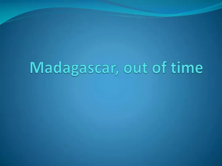 madagascar out of time