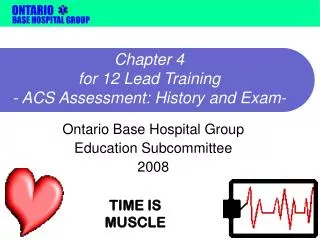 Chapter 4 for 12 Lead Training - ACS Assessment: History and Exam -