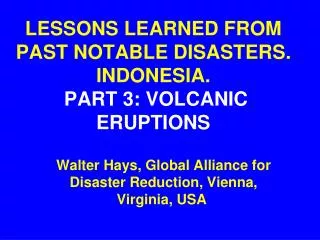 LESSONS LEARNED FROM PAST NOTABLE DISASTERS. INDONESIA. PART 3: VOLCANIC ERUPTIONS
