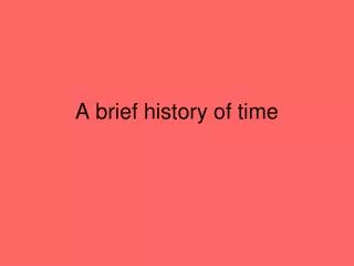 A brief history of time