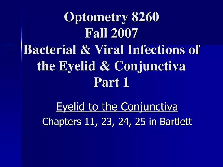 optometry 8260 fall 2007 bacterial viral infections of the eyelid conjunctiva part 1