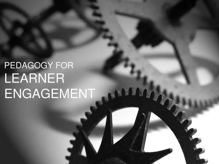 pedagogy for learner engagement