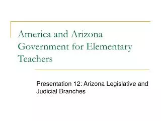 America and Arizona Government for Elementary Teachers