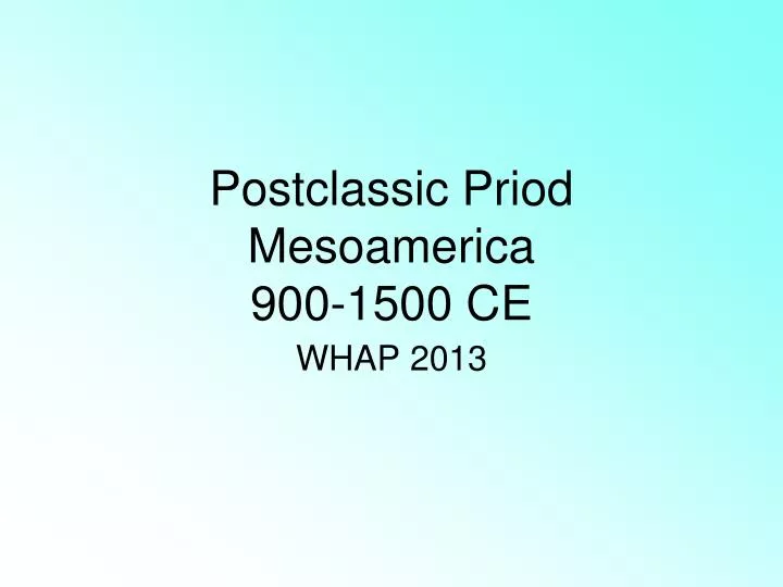 postclassic priod mesoamerica 900 1500 ce