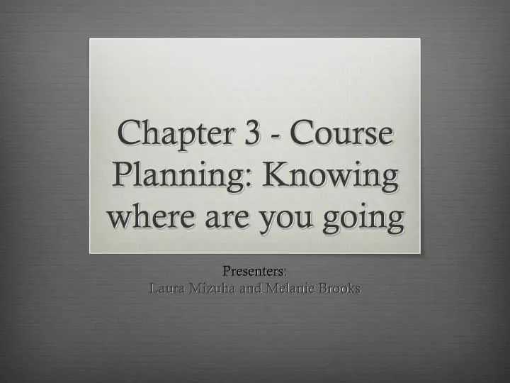 chapter 3 course planning knowing where are you going