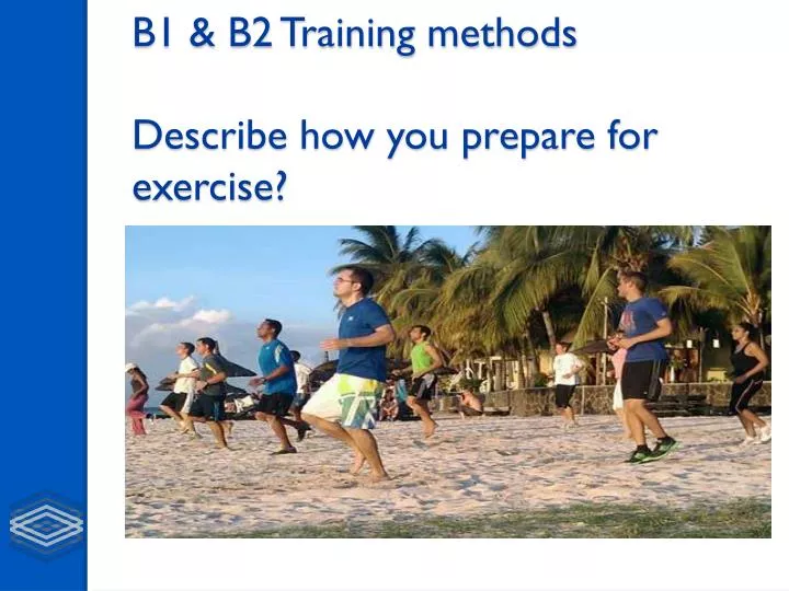 b1 b2 training methods describe how you prepare for exercise