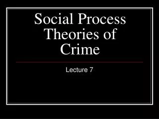 Social Process Theories of Crime