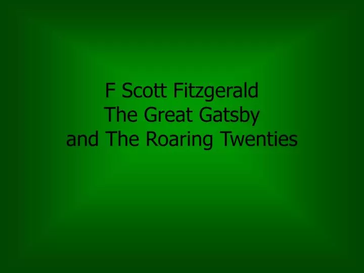 f scott fitzgerald the great gatsby and the roaring twenties