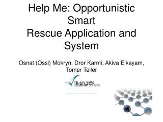 Help Me: Opportunistic Smart Rescue Application and System