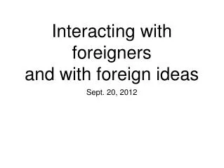Interacting with foreigners and with foreign ideas