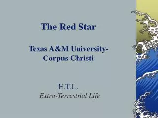 The Red Star Texas A&amp;M University- Corpus Christi E.T.L.
