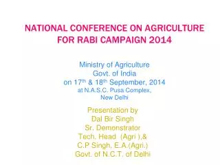 Presentation by Dal Bir Singh Sr. Demonstrator Tech. Head (Agri ),&amp; C.P Singh, E.A.(Agri.)