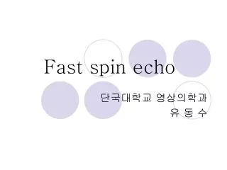 Fast spin echo