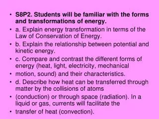 S8P2. Students will be familiar with the forms and transformations of energy.