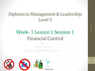 Diploma in Management &amp; Leadership Level 5 Week- 1 Lesson 1 Session 1 Financial Control