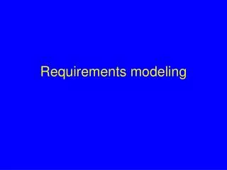 Requirements modeling