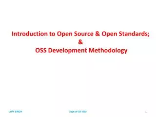 Introduction to Open Source &amp; Open Standards; &amp; OSS Development Methodology