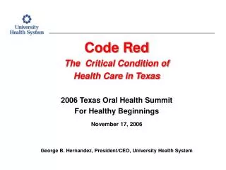 Code Red The Critical Condition of Health Care in Texas 2006 Texas Oral Health Summit