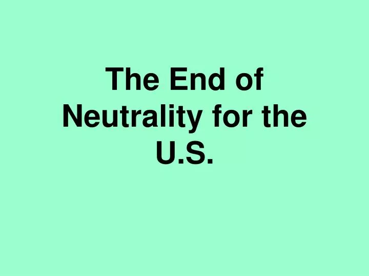 the end of neutrality for the u s