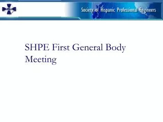 SHPE First General Body Meeting
