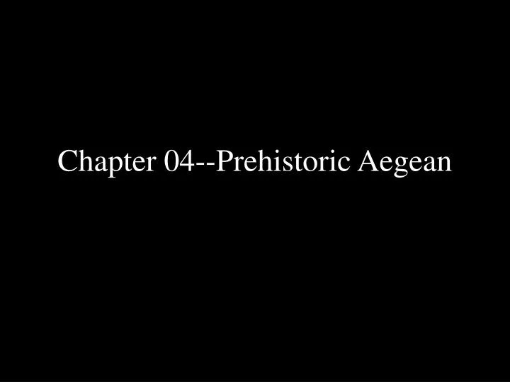 chapter 04 prehistoric aegean