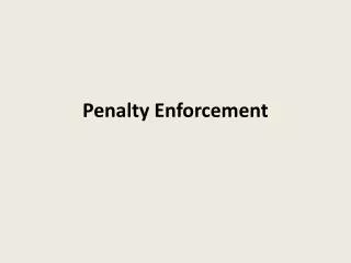 Penalty Enforcement