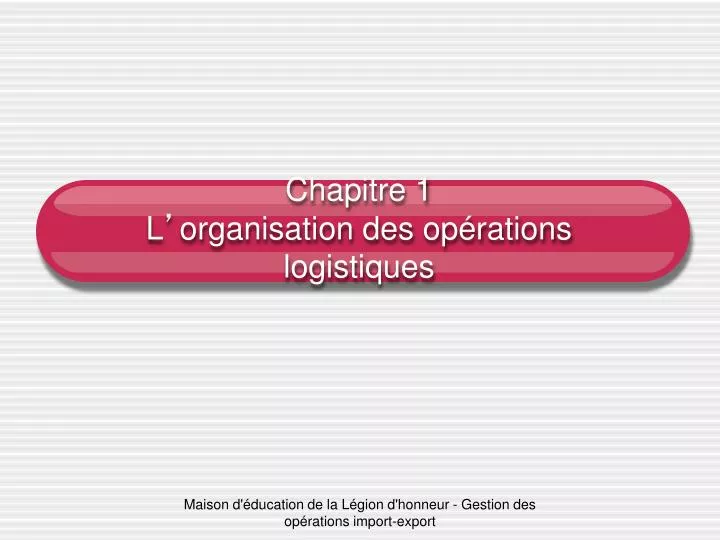chapitre 1 l organisation des op rations logistiques