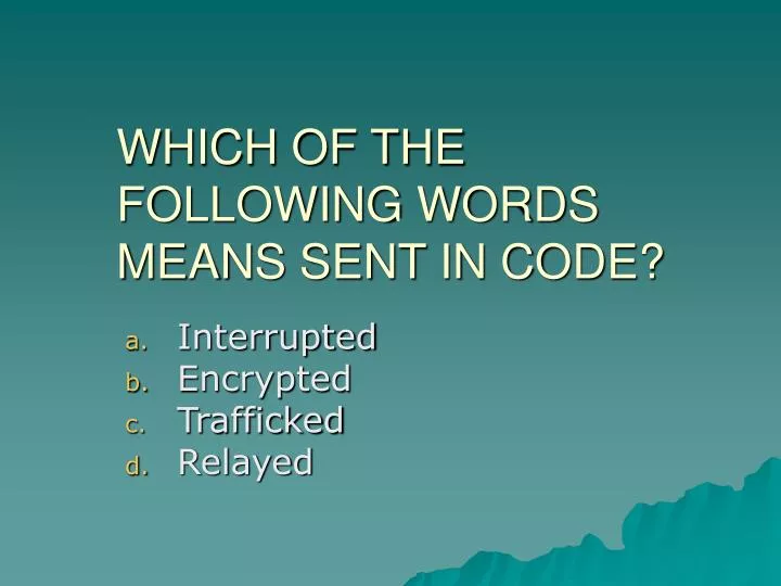 which of the following words means sent in code
