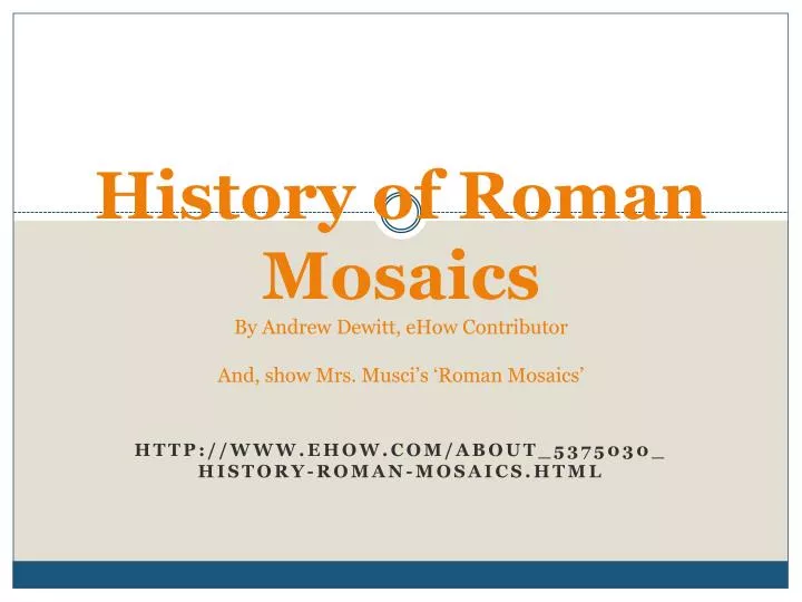 history of roman mosaics by andrew dewitt ehow contributor and show mrs musci s roman mosaics