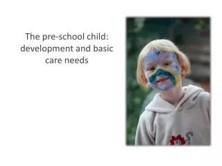 The pre-school child: development and basic care needs