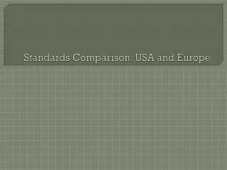 Standards Comparison: USA and Europe