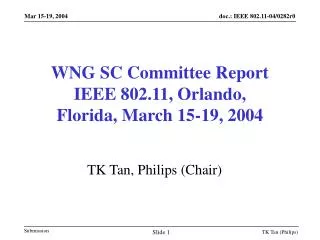 WNG SC Committee Report IEEE 802.11, Orlando, Florida, March 15-19, 2004