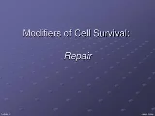 Modifiers of Cell Survival: Repair