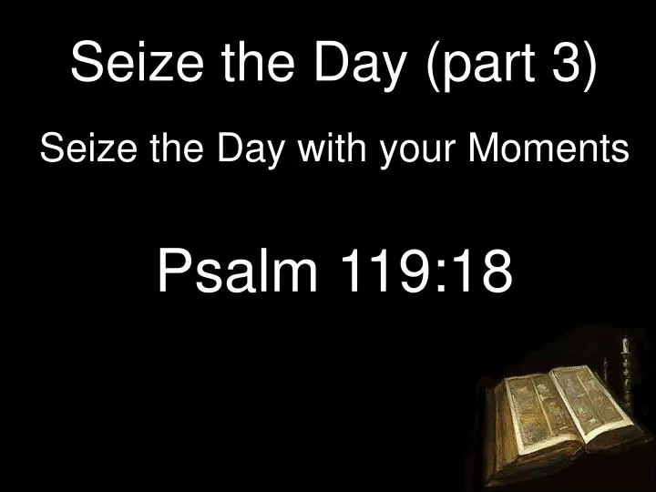 seize the day with your moments