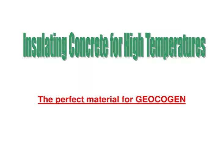 the perfect material for geocogen