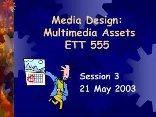 Media Design: Multimedia Assets ETT 555
