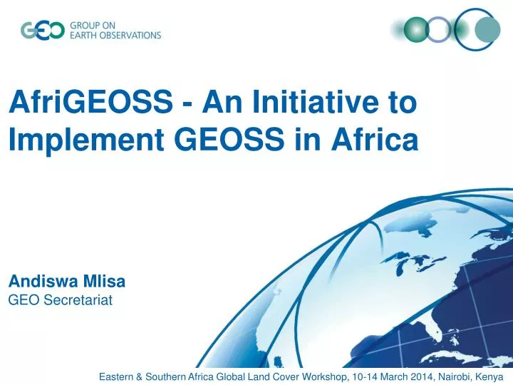 afrigeoss an initiative to implement geoss in africa andiswa mlisa geo secretariat