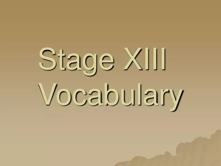 stage xiii vocabulary
