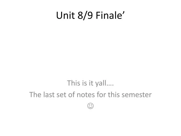 unit 8 9 finale