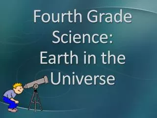 Fourth Grade Science: Earth in the Universe